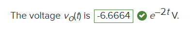 The voltage ol) is -6.6664
e-2tv.
