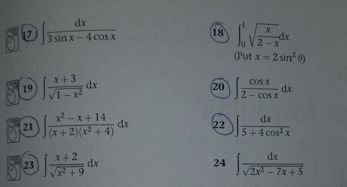 dx
17
3 sin x-4 cos x
18
-dp-
2- x
(Put x = 2 sin? 0)
FORSPIGA
19
X+3
dx
COS X
dx
- COS X
V1-x2
(20
2 -
x2 - x+ 14
dx
(x+2)(x² + 4)
FERSOREL
dx
21
22
5 + 4 cos? x
X+2
dx
dx
FRTES
23
24
x²+9
2x2-7x+5
