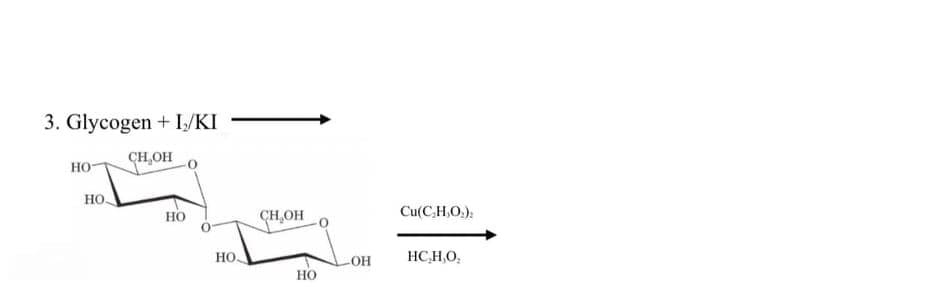 3. Glycogen + I/KI
но
CH,OH
но.
но
CH,OH
Cu(C,H,O.):
HO.
OH
HC,H,O,
HO
