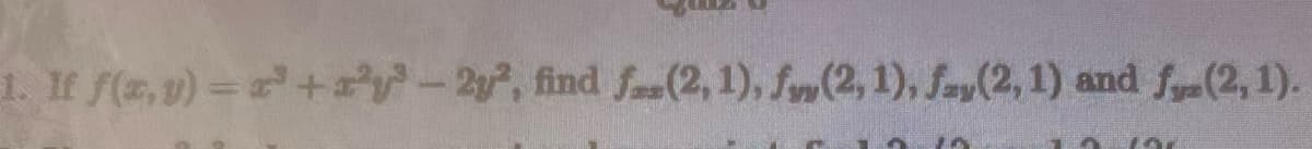 1. If f(2, v) = +y-2y, find S(2, 1), f (2, 1), Say(2,1) and f(2, 1).
