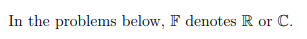 In the problems below, F denotes R or C.