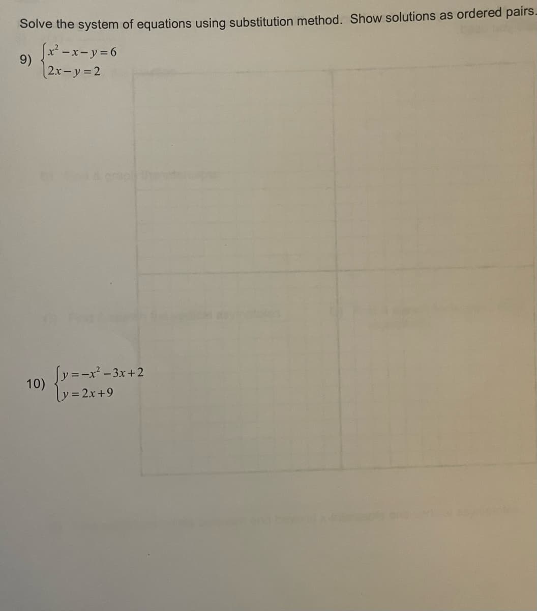 Solve the system of equations using substitution method. Show solutions as ordered pairs.
Sx²-x-y= 6
9)
[2x-y=2
crepthe
Sy=-x -3x+2
10)
y=2x+9
