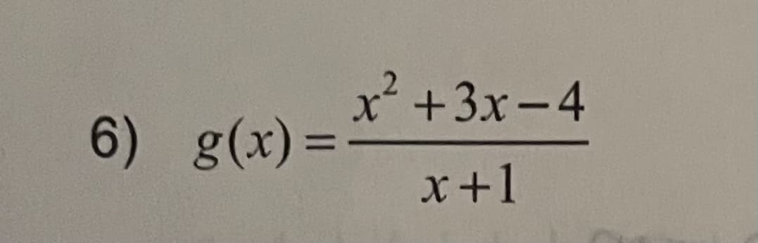 x²+3x-4
6) g(x)=
%3D
x+1
