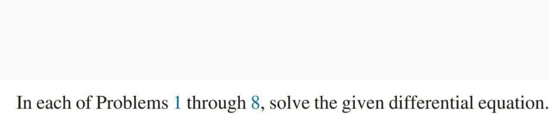 In each of Problems 1 through 8, solve the given differential equation.