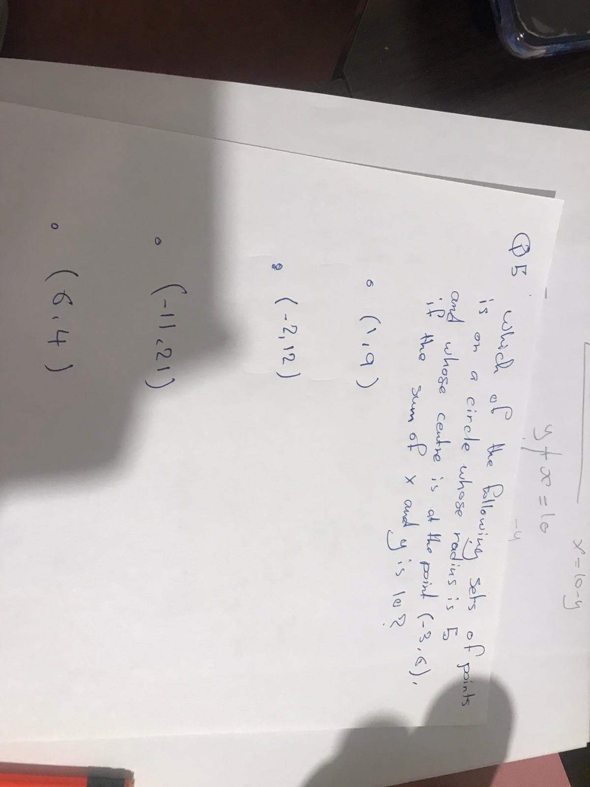 -4
which of the fillowing sets of
points
is
a eircle whose radius is 5
and whose centre is at the pint (-3,6),
x and yis lo?
if
the
of
sum
( -2, 12 )
(11.21)
• (6.4)
