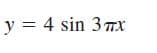 y = 4 sin 3 7x
