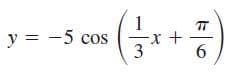 TT
-х +
6.
y = -5 cos
3
||
