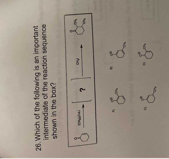 26. Which of the following is an important
intermediate of the reaction sequence
shown in the box?
CH
CHs
