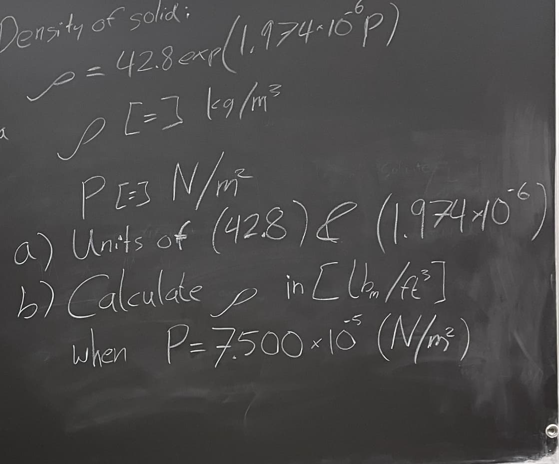 Density of solid;
428cad(1,974-16°P)
PES N/
a) Unts of (428)e (1.97410
b) Calculate p in Llale]
when P=7.500-10 (No5)
