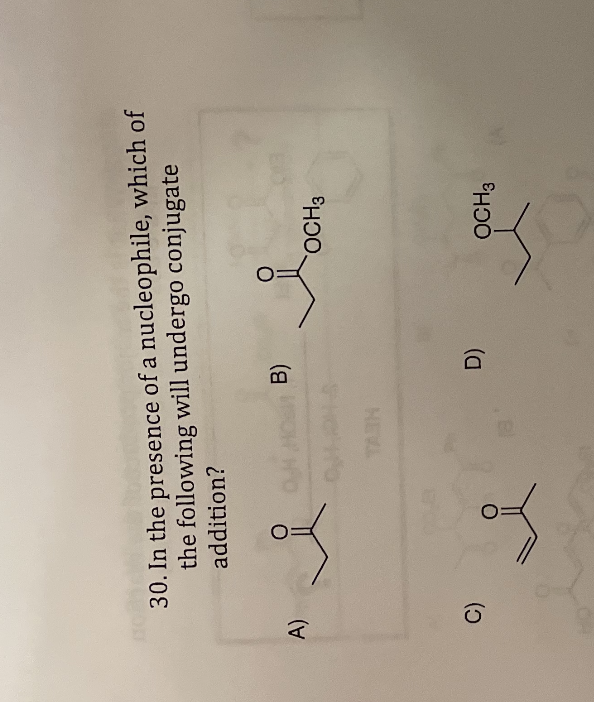 C)
30. In the presence of a nucleophile, which of
the following will undergo conjugate
addition?
OCH3
HEVL
OCH3
