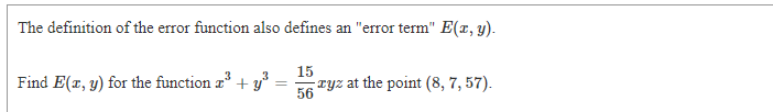 The definition of the error function also defines an "error term" E(x, y).
Find E(r, y) for the function a + y
15
-Tyz at the point (8, 7, 57).
%3D
56
