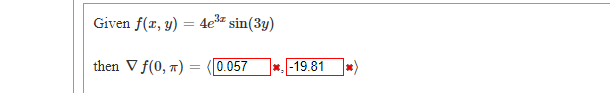 Given f(r, y)
4e sin(3y)
then V f(0, n) = (0.057
-19.81
*.
