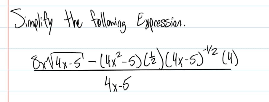 Simplify the following Expression.
2
8x√√4x-5² - (4x²-5) (²) (4x-5) ¹² (4)
4x-5