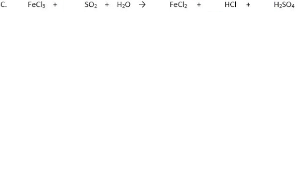 С.
FeCl3 +
SO2 + H20 →
FeCl2 +
HCI
H2SO4
