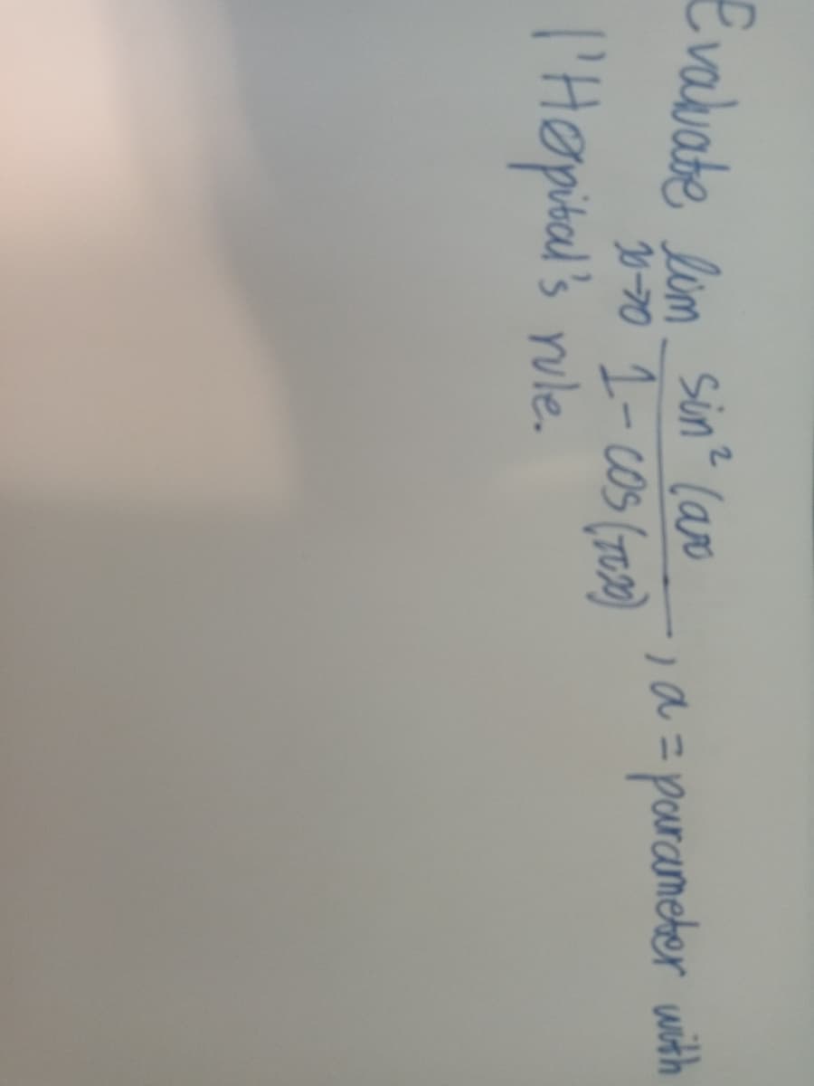 Evababe lim sin? (aro
2.
1a =porameher with
l'Hepital's nile.
