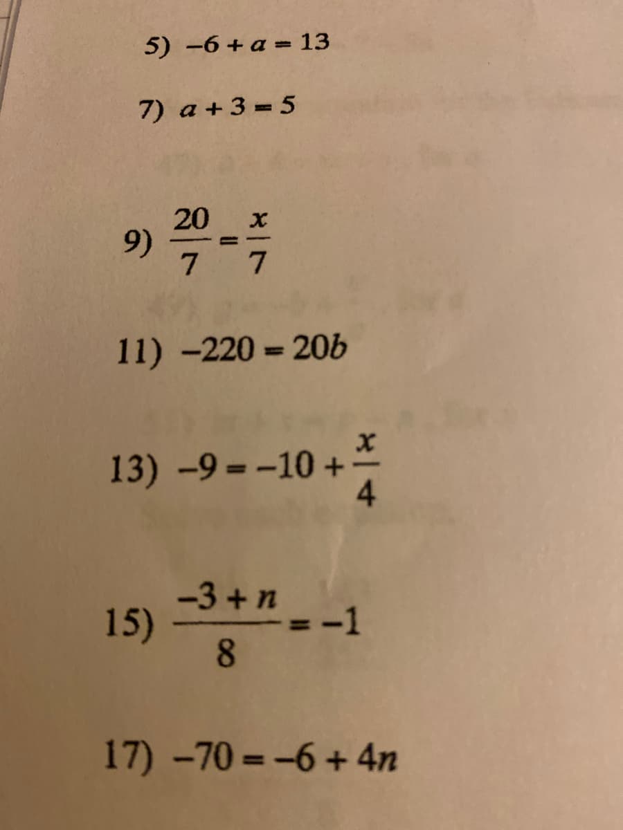 5) -6 + a = 13
7) a + 3 =5
20 x
9) 쓱-ㅋ
7 7
11) -220 = 20b
13) -9 = -10 +
4
-3 + n
=-1
8.
15)
17) -70 = -6 +4n
