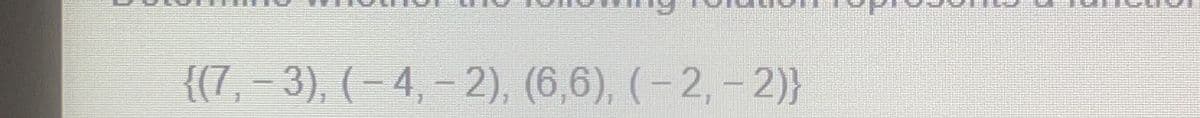 {(7, - 3), (– 4, – 2), (6,6), (-2, - 2)}
