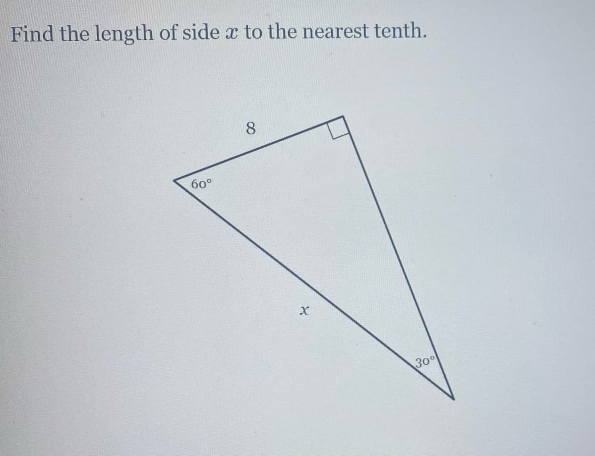 Find the length of side x to the nearest tenth.
8.
60°
Зо
