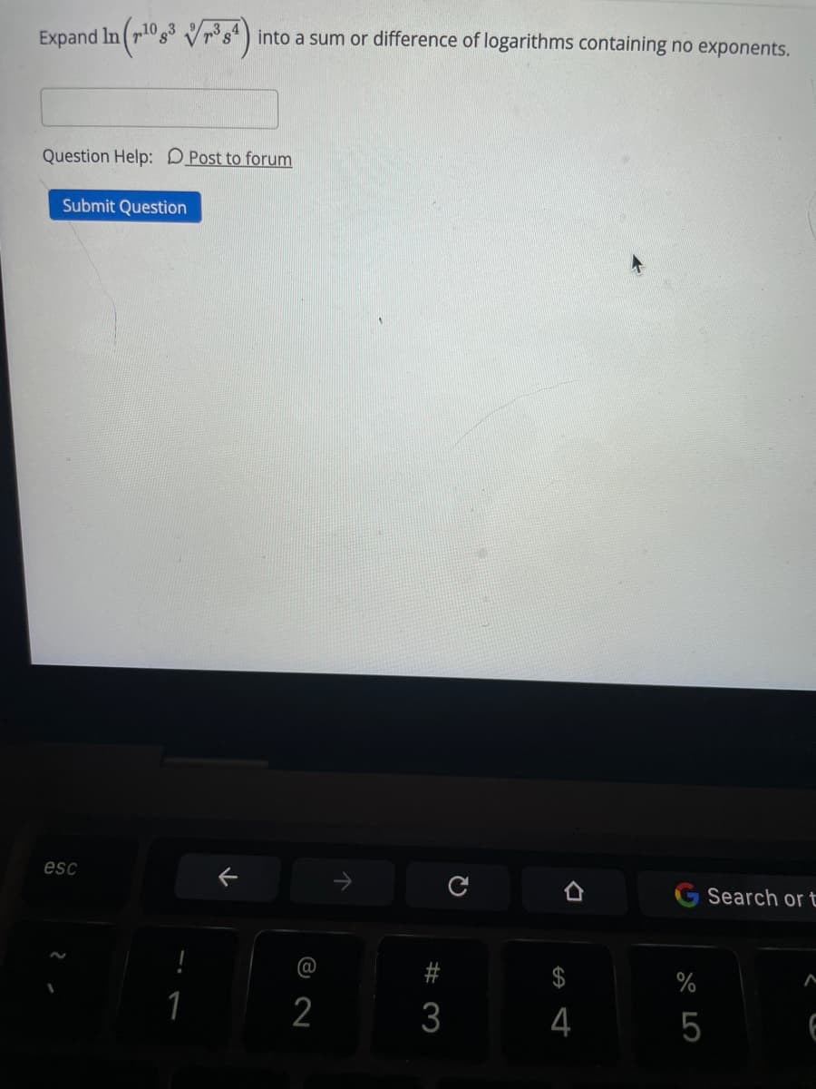 Expand In (r10s Vr°s*) into a sum or difference of logarithms containing no exponents.
Question Help: DPost to forum
Submit Question
esc
G Search or t
$
1
2
3
4
5
