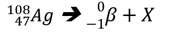 108
47Ag → "B +
