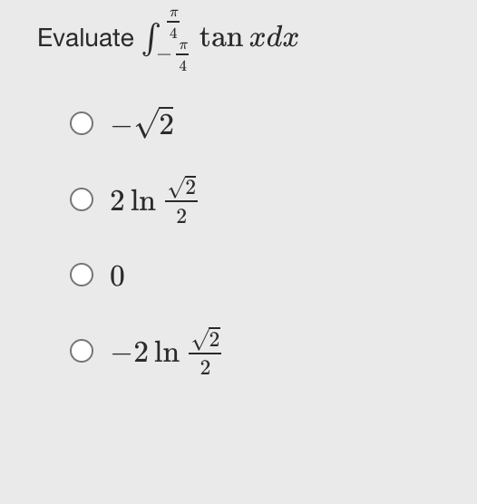 Evaluate f tan xdx
4
O -V2
2 In 부
2
O -2 ln V2
