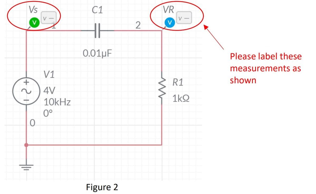 Vs
С1
VR
2
0.01µF
Please label these
measurements as
V1
R1
shown
4V
10kHz
1k2
0°
Figure 2
