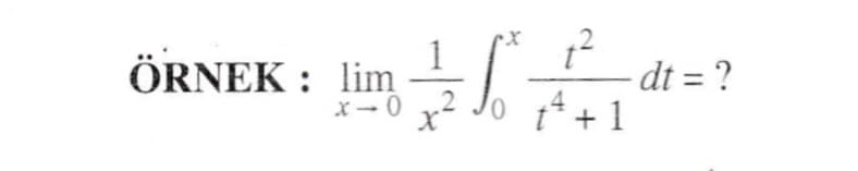 .2
- dt = ?
t* +1
ÖRNEK : lim
