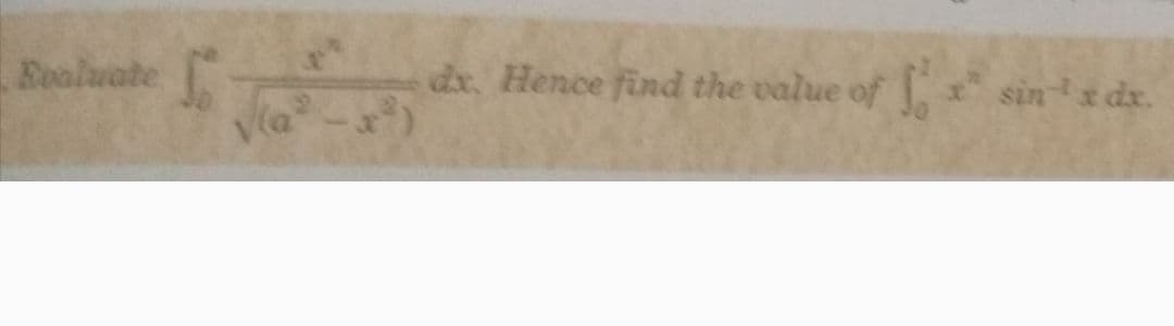 Eoaluate
dx. Hence find the value of
sinx dx.
