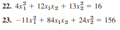 22. 4x² + 12x₁x₂ + 13x² = 16
23. 11x + 84x₁x₂ + 24x²/
= 156