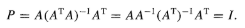 P = A(ATA)¹AT=AA¯¹(AT)-¹AT = I.