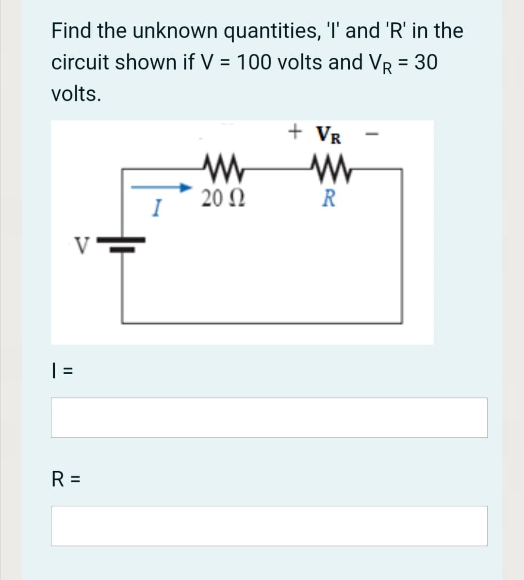 Find the unknown quantities, 'T and 'R' in the
circuit shown if V = 100 volts and VR = 30
%3D
volts.
+ Vr
-
20 N
I
R
V
| =
R =
%3D
