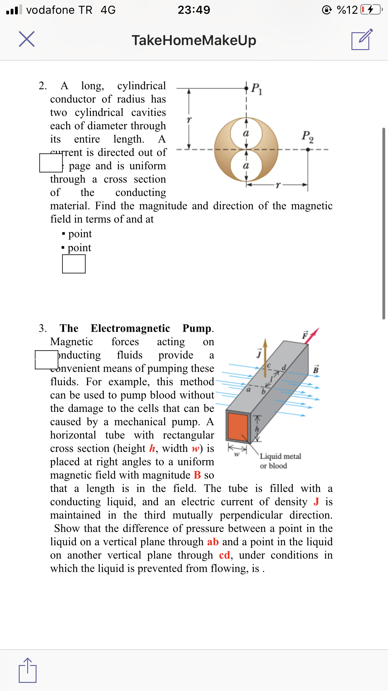 2. A long, cylindrical
conductor of radius has
two cylindrical cavities
each of diameter through
entire length. A
current is directed out of
page and is uniform
through a cross section
of
P2
its
a
the
conducting
material. Find the magnitude and direction of the magnetic
field in terms of and at
• point
• point
