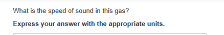 What is the speed of sound in this gas?
Express your answer with the appropriate units.