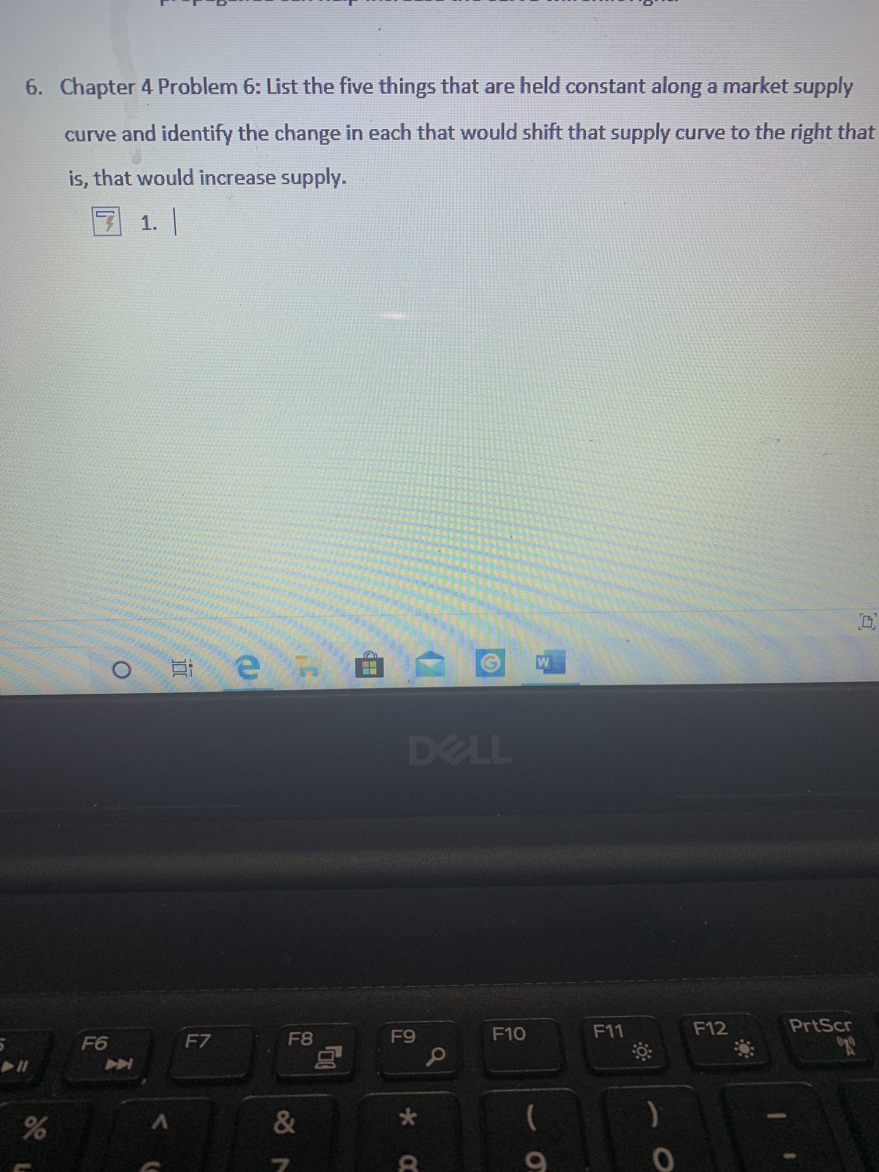 Chapter 4 Problem 6: List the five things that are held constant along a market supply
curve and identify the change in each that would shift that supply curve to the right that
is, that would increase supply.
