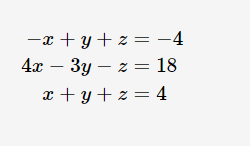 =x+y+z= -4
4x − 3y z = 18
x+y+z= 4