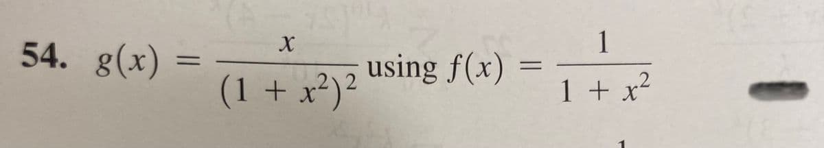 54. g(x)
using f(x)
%3D
2
(1 + x²)²
1 + x'
