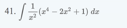 41.
- (x4 – 2x2 + 1) dæ
x2
