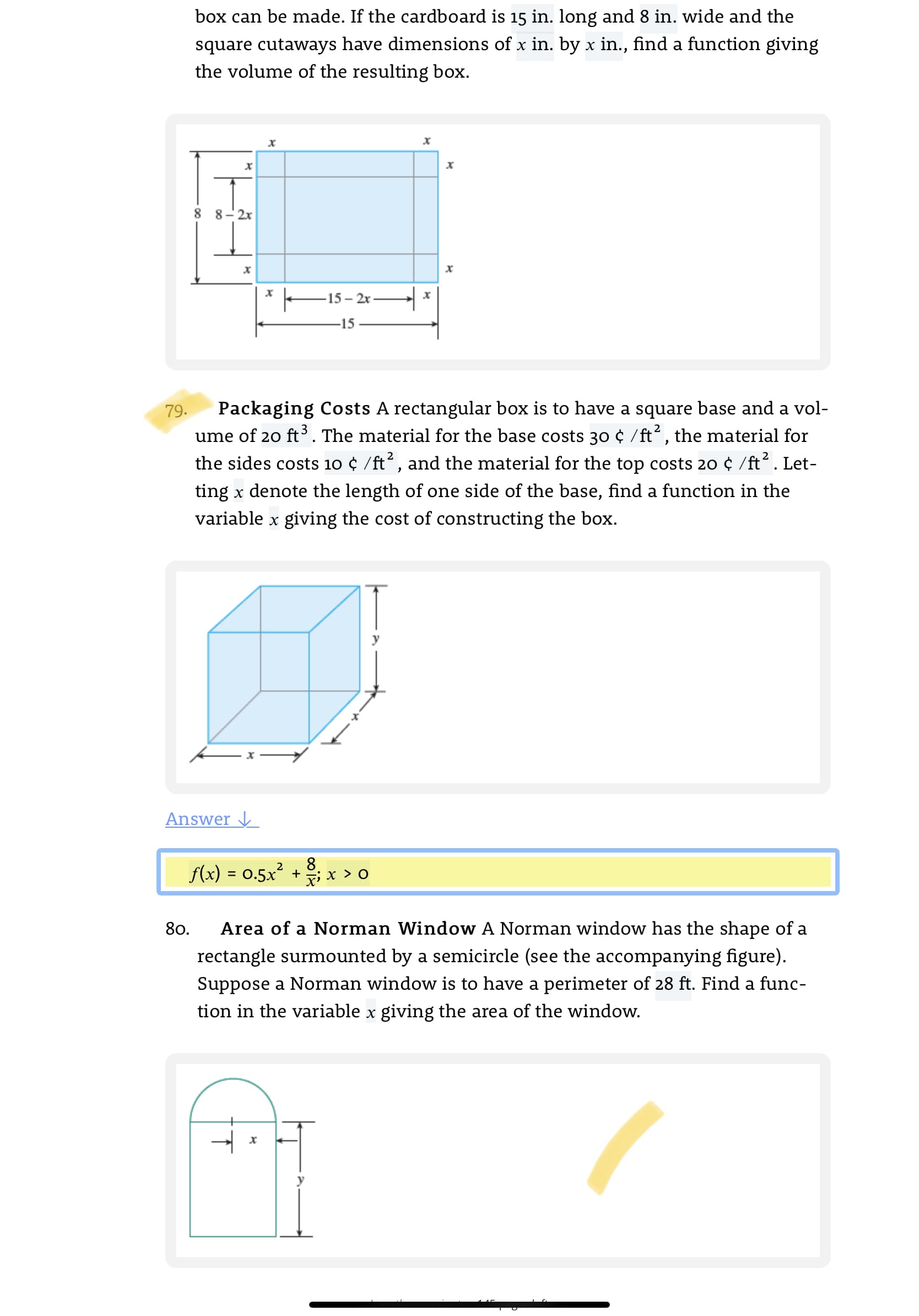 Packaging Costs A rectangular box is to have a square base and a vol-
ume of 20 ft³. The material for the base costs 30 ¢ /ft, the material for
79.
2
the sides costs 10 ¢ /ft´, and the material for the top costs 20 ¢ /ft. Let-
ting x denote the length of one side of the base, find a function in the
variable x giving the cost of constructing the box.
