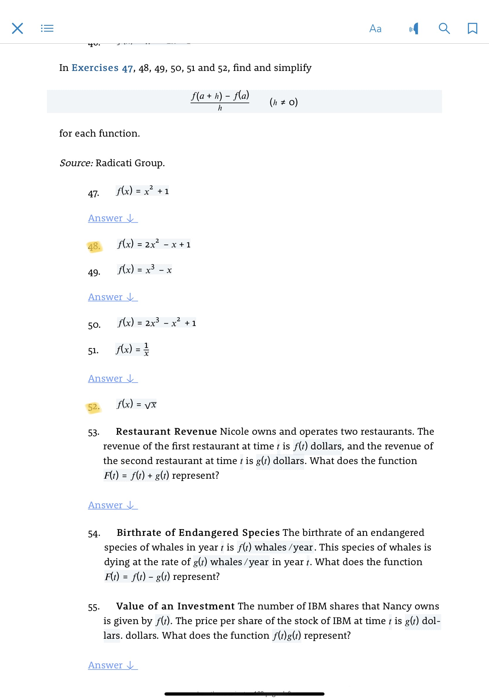 In Exercises 47, 48, 49, 50, 51 and 52, find and simplify
f(a + h) – fla)
(h # 0)
for each function.
Source: Radicati Group.
flx) = x² + 1
= x° + 1
47.
Answer V
48.
f(x) = 2x²
- x + 1
Ax) = x³ - x
49.
Answer J
Ax) = 2x³ - x² + 1
50.
51.
Ax) =
Answer
lx) = vx
52.
