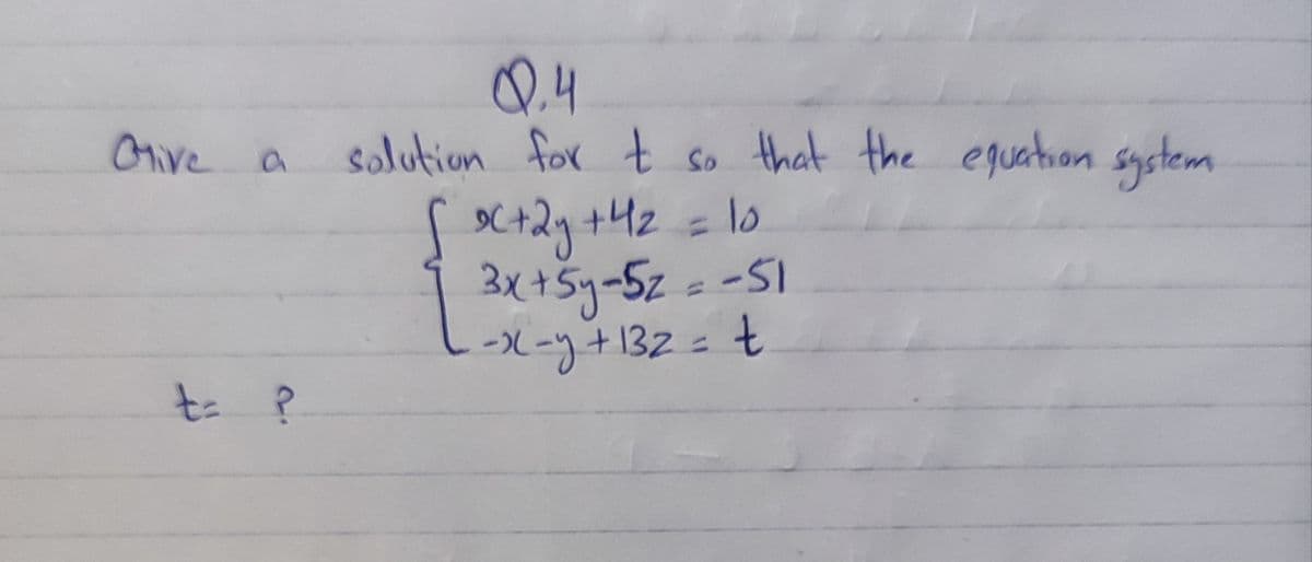 Give a
t= ?
0.4
solution for t so that the equation system
√ °C+2y +4₂ = 10
3x + 5y-52 = -51
--x-y + 132 = t