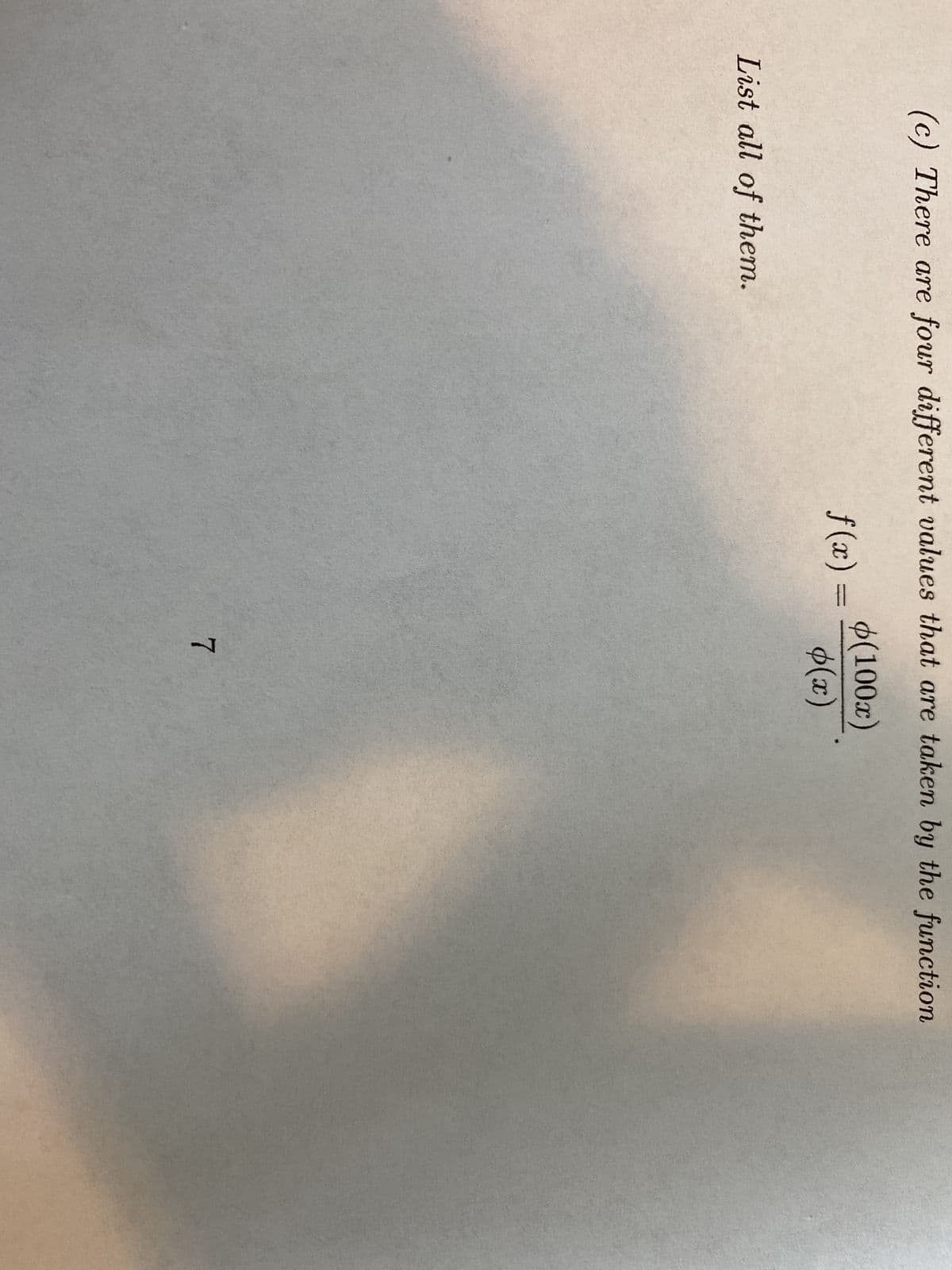 (c) There are four different values that are taken by the function
f(x) =
(100x)
(x)
List all of them.
7