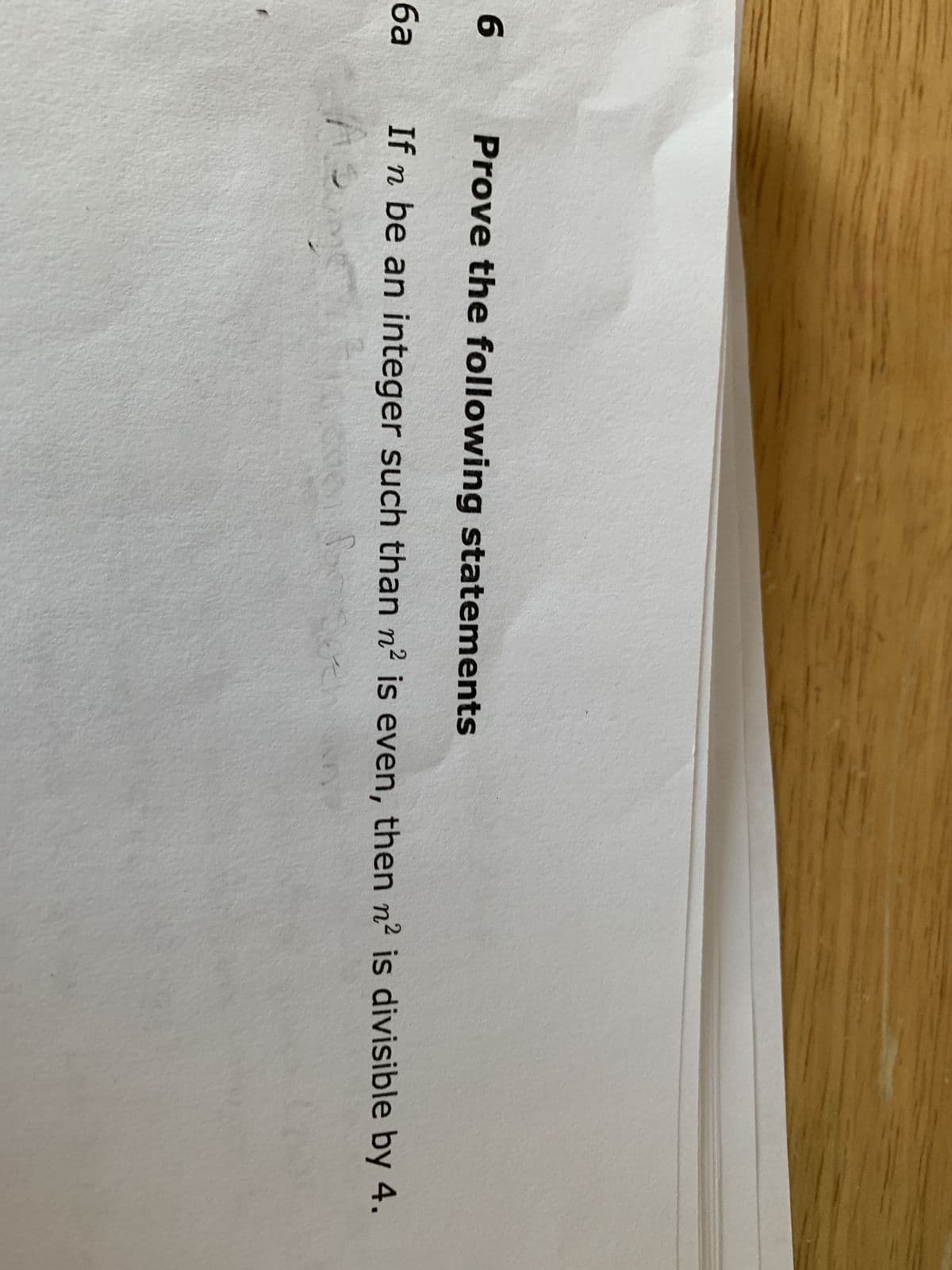6
6a
Prove the following statements
If n be an integer such than n² is even, then n² is divisible by 4.
AS
Chin