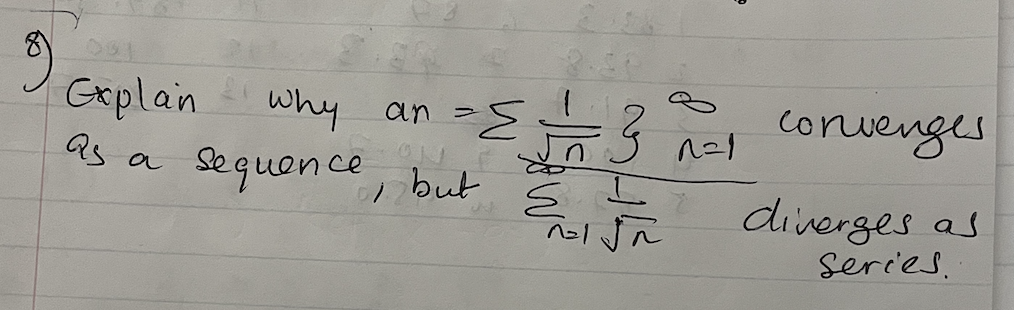 Gxplan why an -E na convenges
as a sequence, but
ol Jñ
diverges as
Series.
