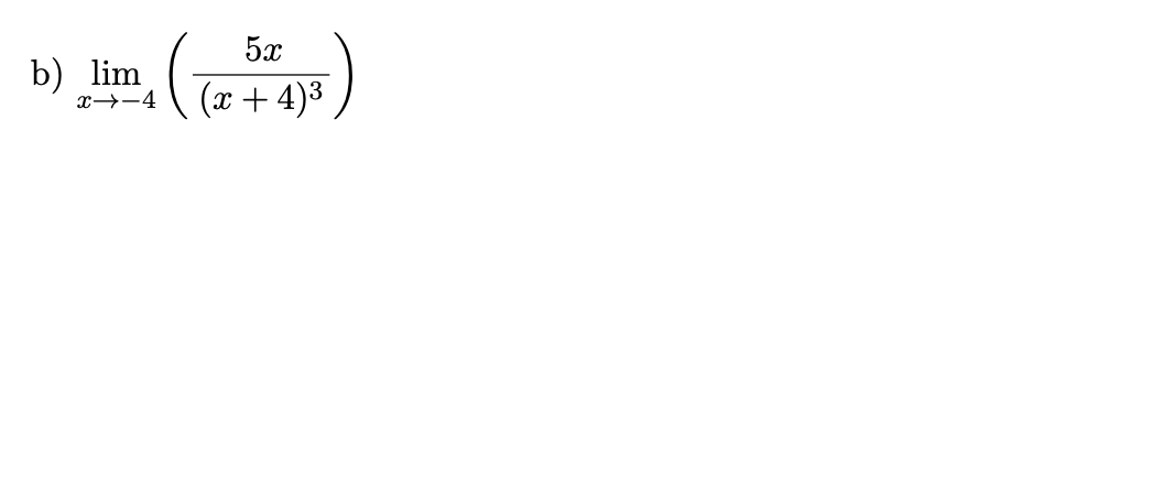 5x
b) lim
x→-4
((x+ 4)3
