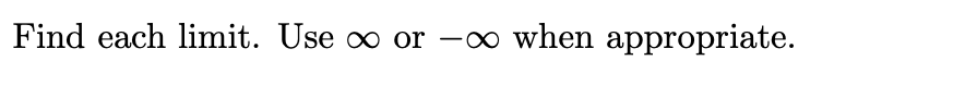 Find each limit. Use o or -∞
-0o when appropriate.
