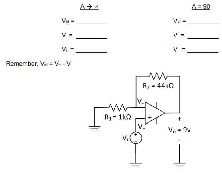 Vid=
V. =
Vi =
Remember, Vid = V+ - V-
A →∞
M
R₁ = 1kQ
IV.
Vid=
V₂
V. =
M
R₂ = 44kQ
Vi =
+
Vo = 9v
A = 90