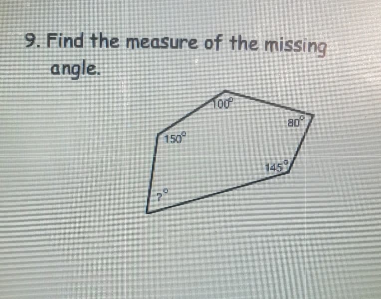 9. Find the measure of the missing
angle.
100
0B
150
145
