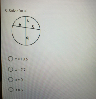 3. Solve for x:
4
Ox = 13.5
O x = 2.7
Ox=9
O x= 6
