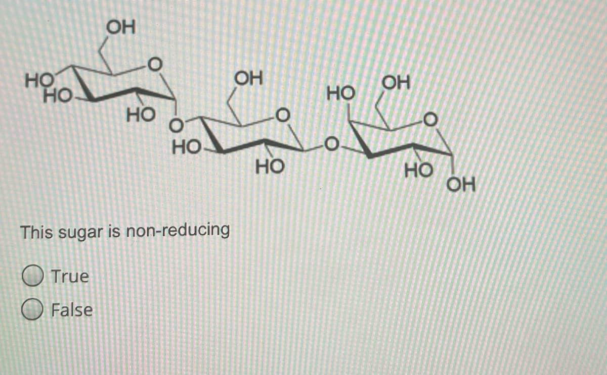 OH
HỌ
HO
OH
OH
но
HO
HO
Но
HO
OH
This sugar is non-reducing
О True
False
