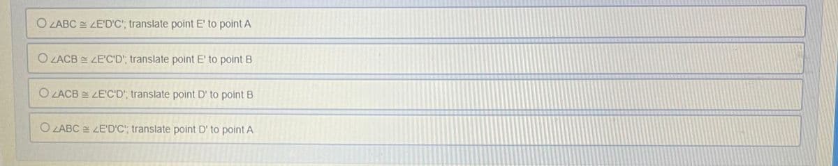 O LABC E ZE'D'C'; translate point E' to point A
O LACB E ZE'C'D'; translate point E' to point B
O LACB LE'C'D', translate point D' to point B
O LABC ZE'D'C'; translate point D' to point A
